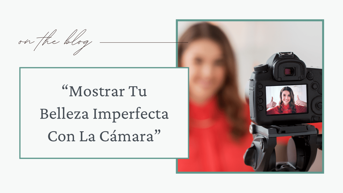 Mostrar Tu Belleza Imperfecta Con La&nbsp;Cámara