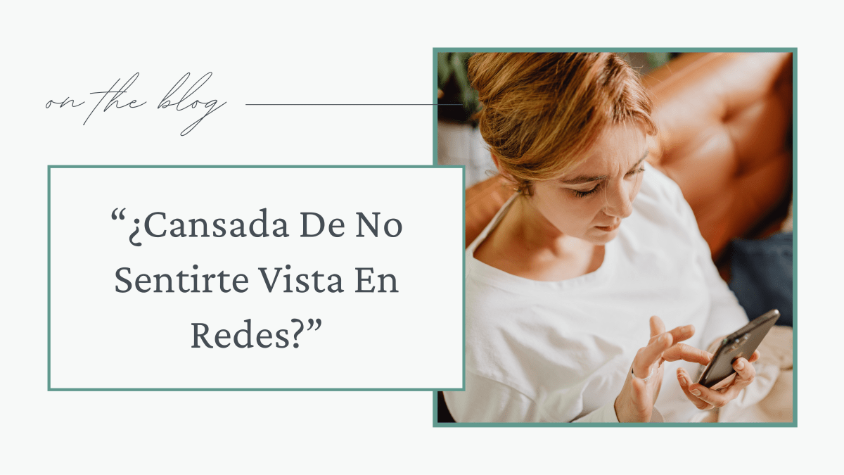 ¿Cansada De No Sentirte Vista En&nbsp;Redes?