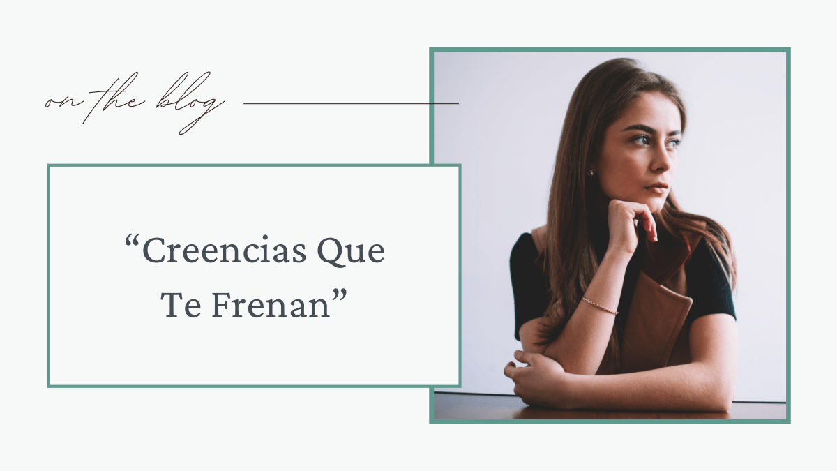 Creencias Que Te&nbsp;Frenan