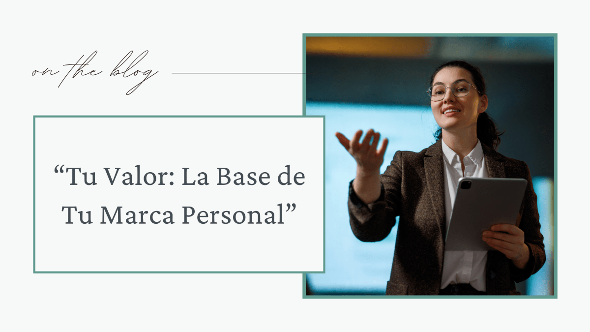 Tu Valor: La Base de Tu Marca&nbsp;Personal